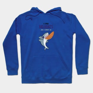 I LIKE BIG BOATS AND I CANNOT LIE  - Cute SHARK Hoodie